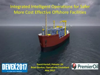 Integrated Intelligent Operations for Safer  More Cost Effective Offshore Facilities  David