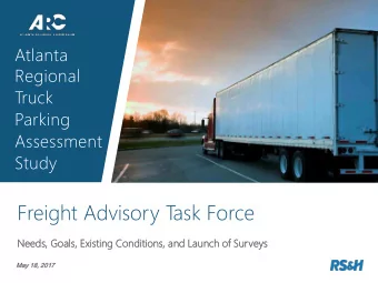 Freight Advisory T  ask Force  Need  Needs, Goals, Exi  xisting  ng Cond  nditions, and  nd Launc