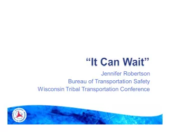 Jennifer Robertson  Bureau of Transportation Safety  Wisconsin Tribal Transportation Conference  2