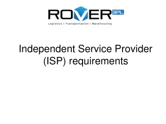 Independent Service Provider  (ISP) requirements  ISP requirements for Rover3PL   Rover3PL