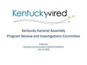 Kentucky General Assembly  Program Review and Investigations Committee  Presenter  Kentucky