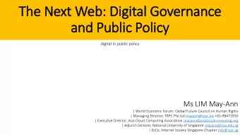 The Next Web: Digital Governance  and Public Policy  digital in public policy  Ms LIM May-Ann  |