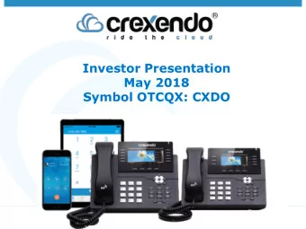 Investor Presentation  May 2018  Symbol OTCQX: CXDO  Safe Harbor  This presentation includes