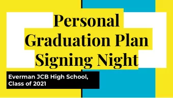 Personal  Graduation Plan  Signing Night  Everman JCB High School,  Class of 2021  What is a