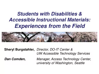 Experiences from the Field Sheryl Burgstahler, Director, DO-IT Center &amp;  UW Accessible