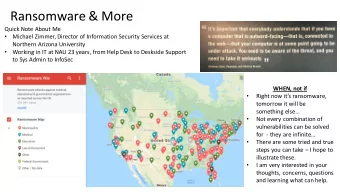 Ransomware &amp; More  Quick Note About Me  Michael Zimmer, Director of Information Security
