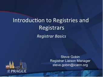 Introduc)on  to  Registries  and    Registrars    Registrar  Basics    Steve
