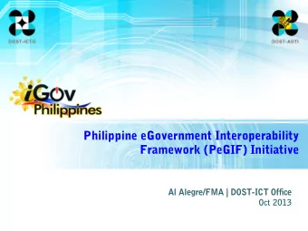Philippine eGovernment Interoperability  Framework (PeGIF) Initiative  Al Alegre/FMA | DOST-ICT Of