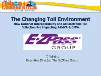 The Changing Toll Environment  How National Interoperability and All Electronic Toll  Collection