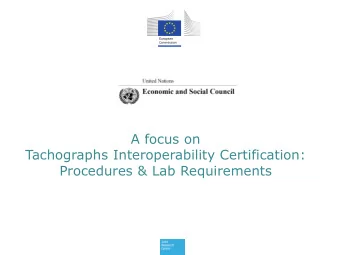 Tachographs Interoperability Certification:  Procedures &amp; Lab Requirements  1  Interoperability