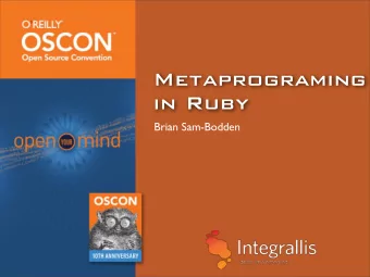 Metaprograming  in Ruby  Brian Sam-Bodden What  s this all about?  Well learn...