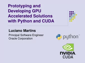 Accelerated Solutions  with Python and CUDA  Luciano Martins  Principal Software Engineer  Oracle
