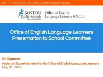 Office of English Language Learners  Presentation to School Committee  Dr. Esparza  Assistant