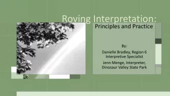 Roving Interpretation:  Principles and Practice  By:  Danielle Bradley, Region 6  Interpretive