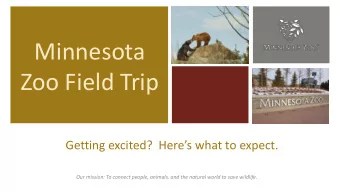 Zoo Field Trip  Getting excited?  Heres what to expect.  Our mission: To connect people,