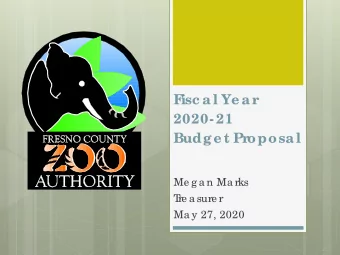 F  isc a l Ye a r  2020- 21  Budg e t Proposa l  Me g a n Ma rks  T  re a sure r  Ma y 27, 2020