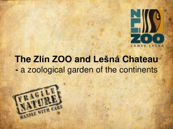The Zln ZOO and Len Chateau - a zoological garden of the continents  BASIC INFORMATION  Roman