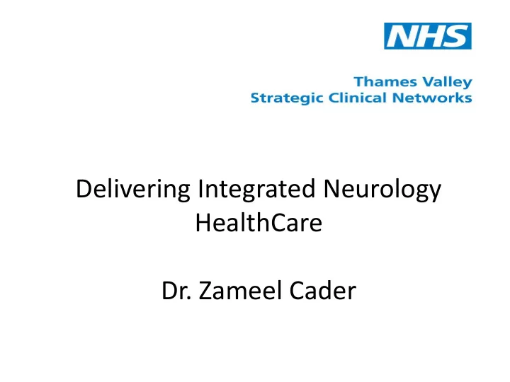 delivering integrated neurology healthcare dr zameel