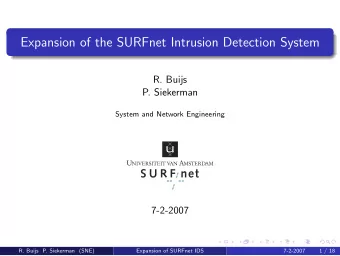Expansion of the SURFnet Intrusion Detection System  R. Buijs  P. Siekerman  System and Network