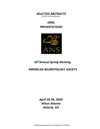 SELECTED ABSTRACTS  in order of presentation  ORAL PRESENTATION S 5 5 th Annual Spring Meeting