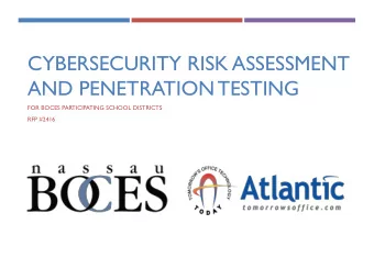 CYBERSECURITY RISK ASSESSMENT  AND PENETRATION TESTING  FOR BOCES PARTICIPATING SCHOOL DISTRICTS