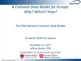 A Common Data Model for Europe:  Why? Which? How?  The FDA Sentinel Common Data Model  European