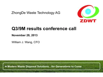 Q3/9M results conference call  November 28, 2013  William J. Wang, CFO  Modern Waste Disposal