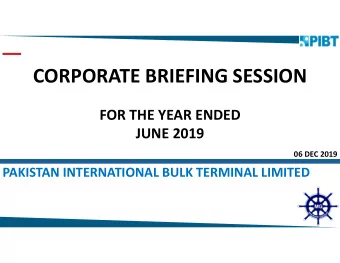 CORPORATE BRIEFING SESSION  FOR THE YEAR ENDED  JUNE 2019  06 DEC 2019  PAKISTAN INTERNATIONAL BULK