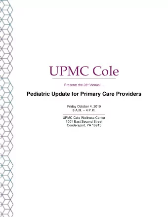 UPMC Cole Presents the 23 rd Annual  Pediatric Update for Primary Care Providers  Friday October