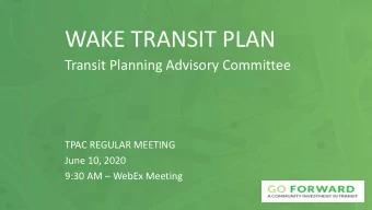 WAKE TRANSIT PLAN  Transit Planning Advisory Committee  TPAC REGULAR MEETING  June 10, 2020 9:30 AM