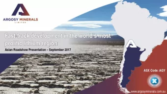 Asian Roadshow Presentation  September 2017  ASX Code: AGY  www.argosyminerals.com.au