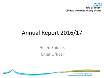 Annual Report 2016/17  Helen Shields  Chief Officer  Summary    This has been the most
