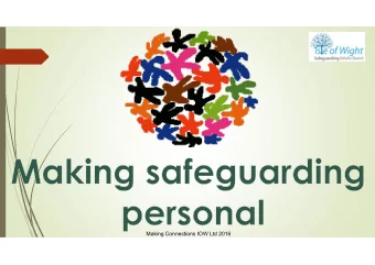 Making Connections IOW Ltd 2016 Making Safeguarding Personal personal and professional journeys 21