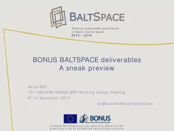 BONUS BALTSPACE deliverables  A sneak preview  Antje Ro 15 th HELCOM-VASAB MSP Working Group