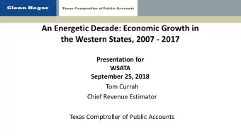 An Energetic Decade: Economic Growth in  the Western States, 2007 - 2017  Presentation for  WSATA