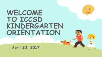 WELCOME  TO ICCSD  KINDERGARTEN  ORIENTATION  April 20, 2017  Welcome, Parents of the  Class of