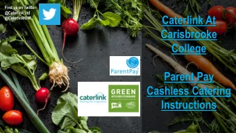 Caterlink At  @CaterlinkIOW  Carisbrooke  College  Parent Pay  Cashless Catering  Instructions