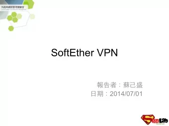 SoftEther VPN     2014/07/01  Outline   Inroduction