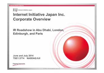 Internet Initiative Japan Inc.  Corporate Overview  IR Roadshow in Abu Dhabi, London,  Edinburgh,