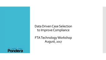 Data Driven Case Selection  to Improve Compliance  FTA Technology Workshop August , 2017  Stan