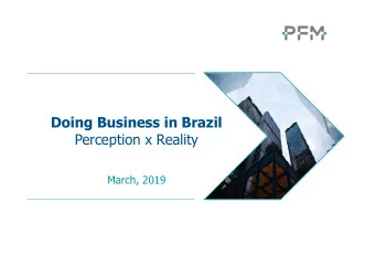Doing Business in Brazil  Perception vs Reality  Perception x Reality  March, 2019  CONTENT