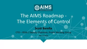 The AIMS Roadmap -  The Elements of Control  Scott Barella CTO  PESA / Deputy Chairman, ProAV