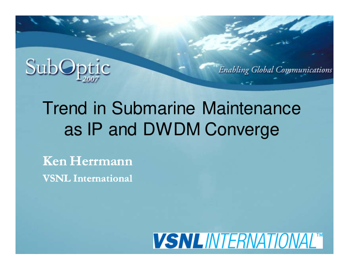 trend in submarine maintenance as ip and dwdm converge