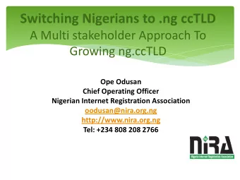 Switching Nigerians to .ng ccTLD  A Multi stakeholder Approach To  Growing ng.ccTLD  Ope Odusan