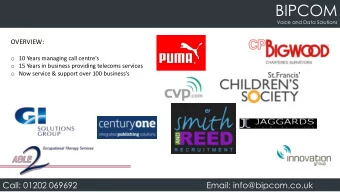 BIPCOM  Voice and Data Solutions  OVERVIEW: o 10 Years managing call centre's o 15 Years in