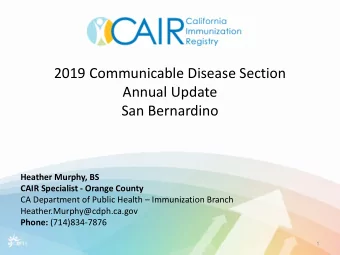2019 Communicable Disease Section  Annual Update  San Bernardino  Heather Murphy, BS  CAIR