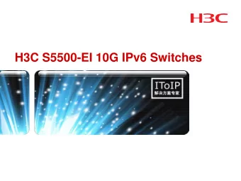 H3C S5500-EI 10G IPv6 Switches  Content  Introduction  Highlight Features  Typical