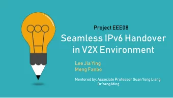 in V2X Environment  Lee Jia Ying  Meng Fanbo  Mentored by: Associate Professor Guan Yong Liang  Dr