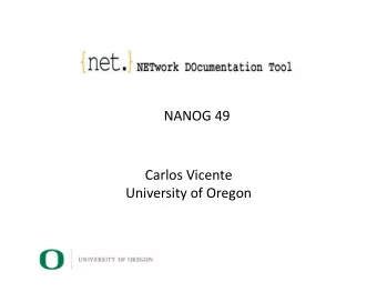 NANOG  49    Carlos  Vicente    University  of  Oregon    What  does