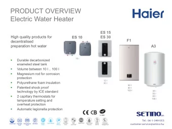 PRODUCT OVERVIEW  Electric Water Heater  ES 15  High quality products for  ES 10  ES 30  F1